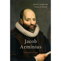 Jacob Arminius: Theologian of Grace