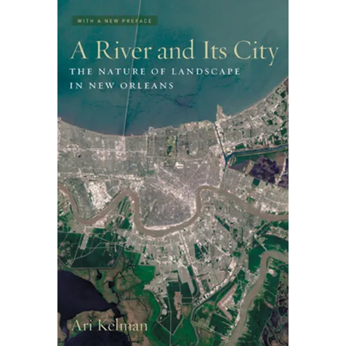 A River and Its City: The Nature of Landscape in New Orleans