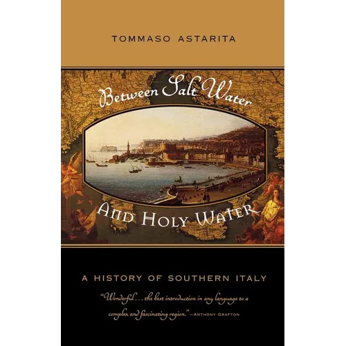 Between Salt Water and Holy Water: A History of Southern Italy
