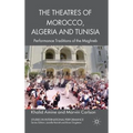 The Theatres of Morocco, Algeria and Tunisia: Performance Traditions of the Maghreb
