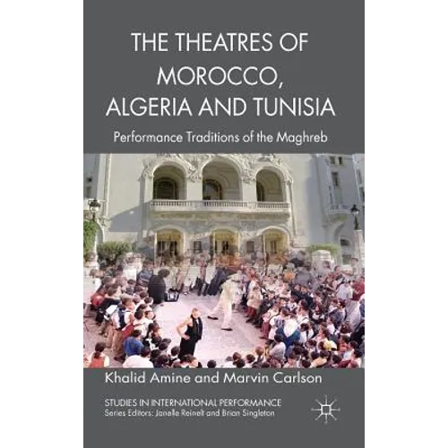 The Theatres of Morocco, Algeria and Tunisia: Performance Traditions of the Maghreb