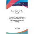 Four Years In The Saddle: History Of The First Regiment, Ohio Volunteer Cavalry, War Of The Rebellion, 1861-1865 (1898)