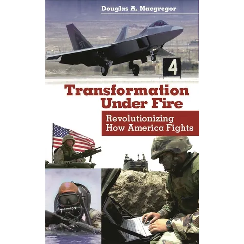 Transformation Under Fire: Revolutionizing How America Fights