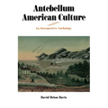 Antebellum American Culture: An Interpretive Anthology