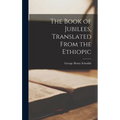 The Book of Jubilees, Translated From the Ethiopic