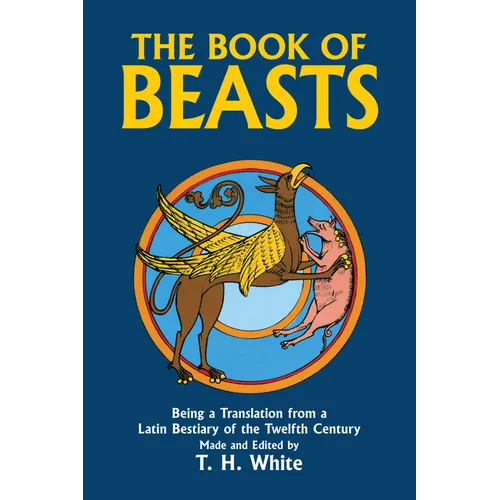 The Book of Beasts: Being a Translation from a Latin Bestiary of the Twelfth Century