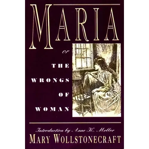 Maria: Or, the Wrongs of Woman