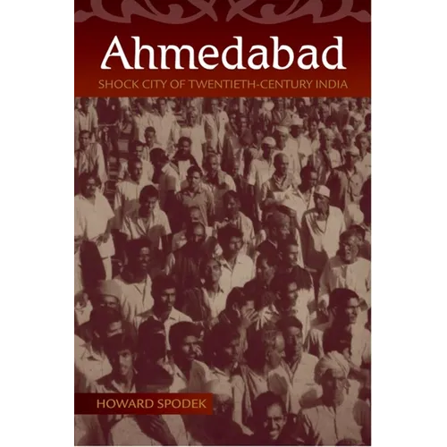 Ahmedabad: Shock City of Twentieth-Century India