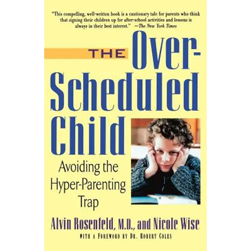The Over-Scheduled Child: Avoiding the Hyper-Parenting Trap