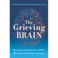 The Grieving Brain: The Surprising Science of How We Learn from Love and Loss