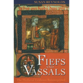 Fiefs and Vassals: The Medieval Evidence Reinterpreted