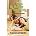 Things My Mother Taught Me