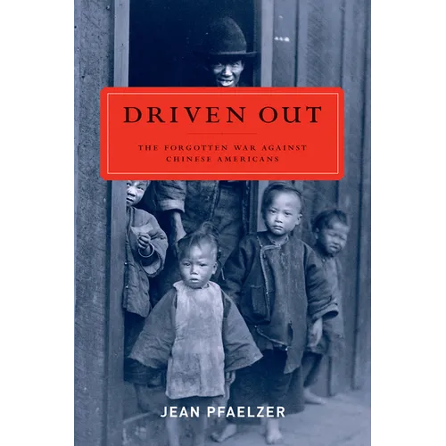 Driven Out: The Forgotten War Against Chinese Americans