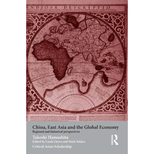 China, East Asia and the Global Economy: Regional and Historical Perspectives
