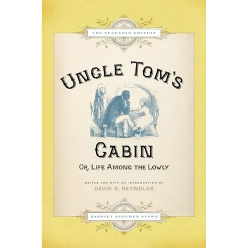 Uncle Tom's Cabin: Or Life Among the Lowly (Splendid)