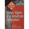States' Rights and American Federalism: A Documentary History