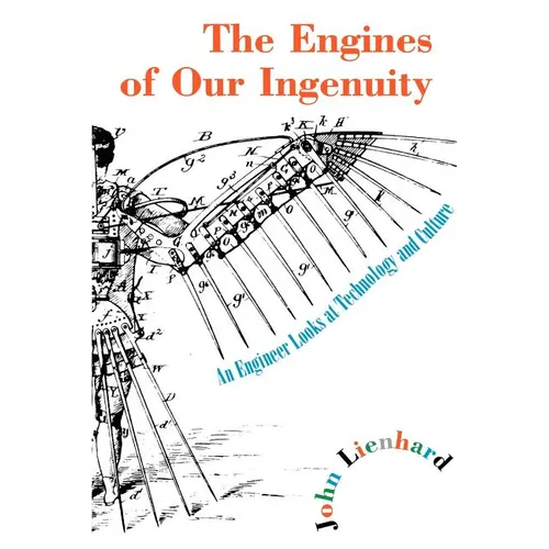 The Engines of Our Ingenuity: An Engineer Looks at Technology and Culture
