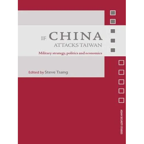 If China Attacks Taiwan: Military Strategy, Politics and Economics