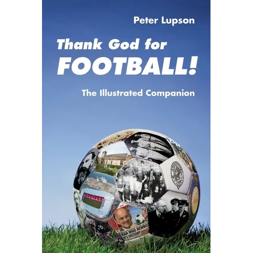 Thank God for Football!: The Illustrated Companion