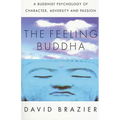 The Feeling Buddha: A Buddhist Psychology of Character, Adversity and Passion