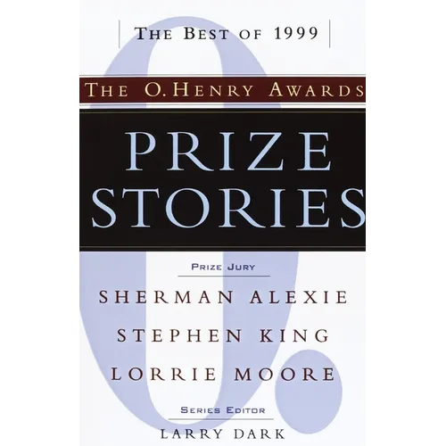 Prize Stories: the Best of 1999: The O. Henry Awards: The O. Henry Awards