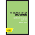 The Colonial Elite of Early Caracas: Formation and Crisis, 1567-1767