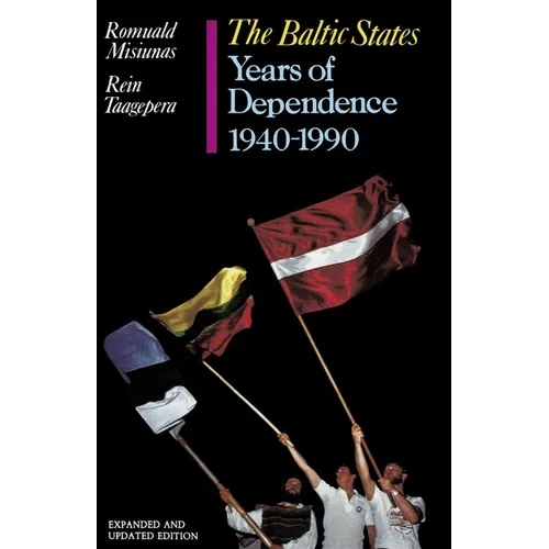 The Baltic States: Years of Dependence, 1940-1990