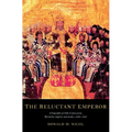 The Reluctant Emperor: A Biography of John Cantacuzene, Byzantine Emperor and Monk, C.1295 1383