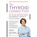 The Thyroid Connection: Why You Feel Tired, Brain-Fogged, and Overweight -- And How to Get Your Life Back