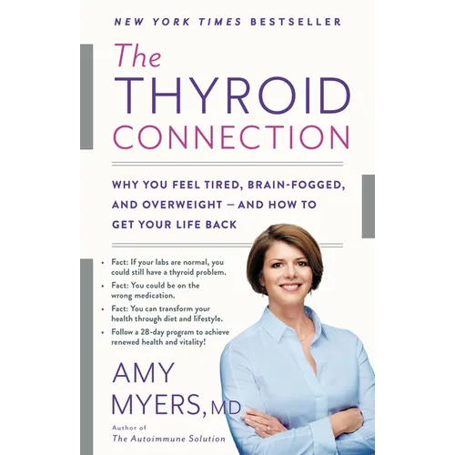 The Thyroid Connection: Why You Feel Tired, Brain-Fogged, and Overweight -- And How to Get Your Life Back