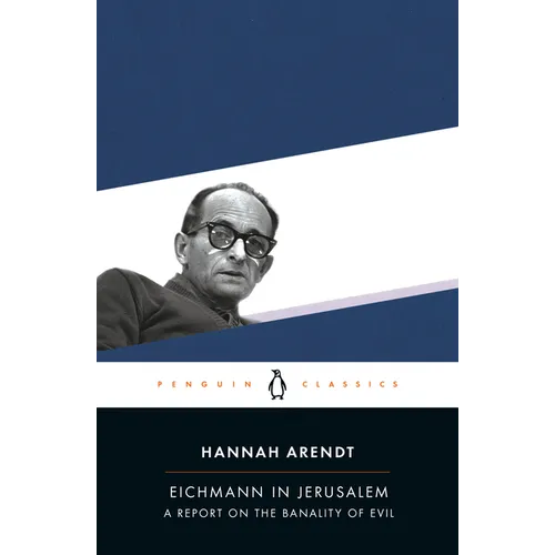 Eichmann in Jerusalem: A Report on the Banality of Evil