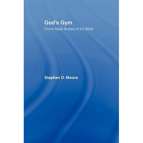 God's Gym: Divine Male Bodies of the Bible