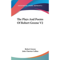 The Plays And Poems Of Robert Greene V2