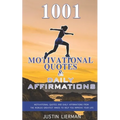 1001 Motivational Quotes & Daily Affirmations: Motivational Quotes and Daily Affirmations from The Worlds Greatest Minds To Help You Improve Your Life