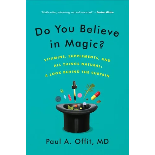 Do You Believe in Magic?: Vitamins, Supplements, and All Things Natural: A Look Behind the Curtain