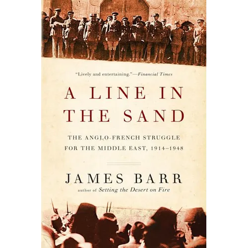 Line in the Sand: The Anglo-French Struggle for the Middle East, 1914-1948