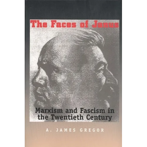 Faces of Janus: Marxism and Fascism in the Twentieth Century