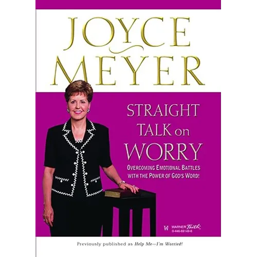 Straight Talk on Worry: Overcoming Emotional Battles with the Power of God's Word!