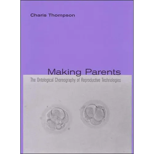 Making Parents: The Ontological Choreography of Reproductive Technologies