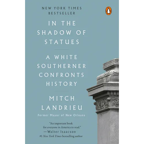In the Shadow of Statues: A White Southerner Confronts History