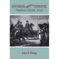 Swords Around a Throne: Napoleon's Grande Armée