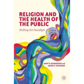 Religion and the Health of the Public: Shifting the Paradigm
