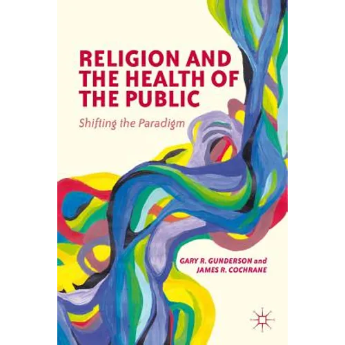 Religion and the Health of the Public: Shifting the Paradigm