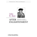After Enlightenment: The Post-Secular Vision of J. G. Hamann