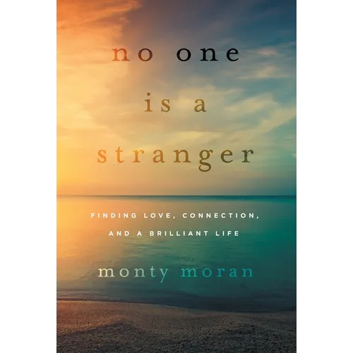 No One Is a Stranger: Finding Love, Connection, and a Brilliant Life