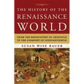 The History of the Renaissance World: From the Rediscovery of Aristotle to the Conquest of Constantinople