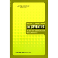 The Seventies: The Great Shift in American Culture, Society, and Politics