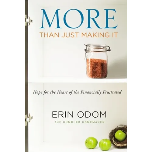 More Than Just Making It: Hope for the Heart of the Financially Frustrated