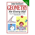 Janice Vancleave's Geometry for Every Kid: Easy Activities That Make Learning Geometry Fun