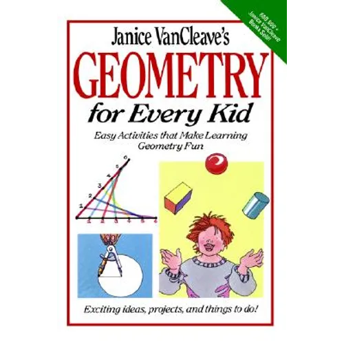 Janice Vancleave's Geometry for Every Kid: Easy Activities That Make Learning Geometry Fun